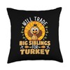 Will Trade Big Siblings for Turkey Funny Thanksgiving Throw Pillow