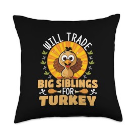 Will Trade Big Siblings for Turkey Funny Thanksgiving Throw Pillow