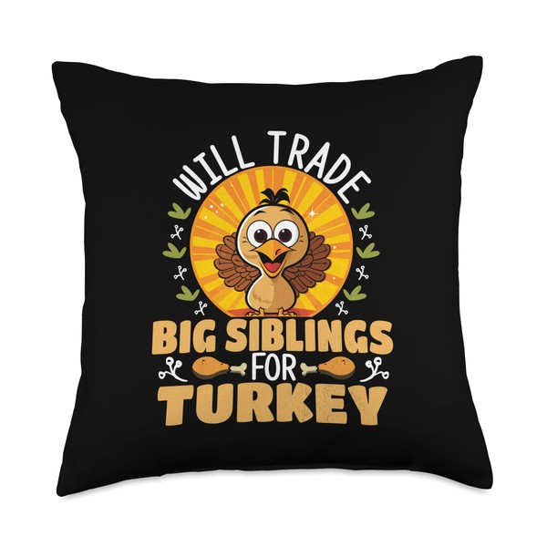 Will Trade Big Siblings for Turkey Funny Thanksgiving Throw Pillow