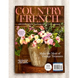 COUNTRY FRENCH Magazine "Outdoor Gardens, Vintage Treasures, Decor Ideas" & More