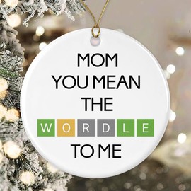 Mom You Mean The Wordle to Me Ornament - Funny Word Lover Gift - Wordle Gift for Your Favourite Fan - Decoration Christmas Tree Ornament - Wordle Ornament Gifts Mom Printed on Both Sides