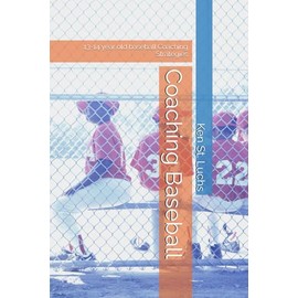 Coaching Baseball: 13-14 year old baseball Coaching Strategies