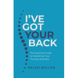 I've Got Your Back: The Essential Guide to Marketing Your Therapy Business