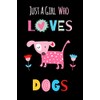 Just A Girl Who Loves Dogs: Funny Notebook with Blank