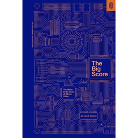 The Big Score: The Billion Dollar Story of Silicon Valley