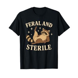 Feral and Sterile Funny Hysterectomy Recovery Raccoon T-Shirt