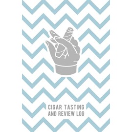 Cigar Tasting And Review Log: A Journal To Record Smoking Tastes Experience