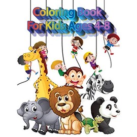 Coloring book for kids ages 4-8: My First Big Book of Easy Educational Coloring Pages of Animal for Boys & Girls, Little Kids, Preschool and Kindergarten ages 4, 5, 6, 7, 8