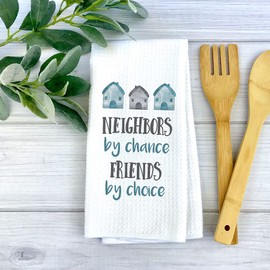 CANARY ROAD Neighbors By Chance Friends By Choice Kitchen Towel | Waffle Weave Dish Towel | Neighbor Moving Away Gift