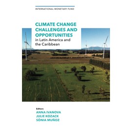 Climate Change Challenges and Opportunities in Latin America and the Caribbean