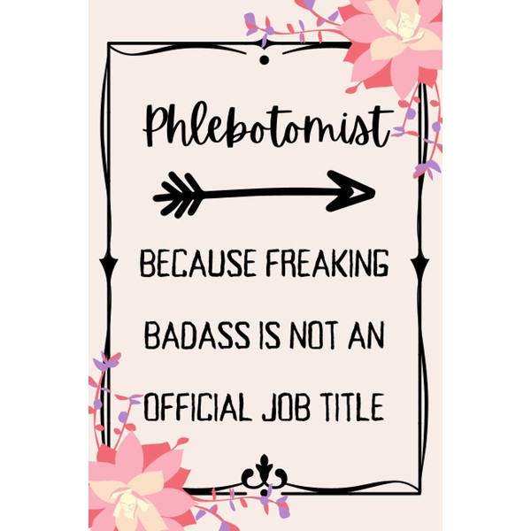 Phlebotomist Because Badass Is Not An Official Job Title: Phlebotomist