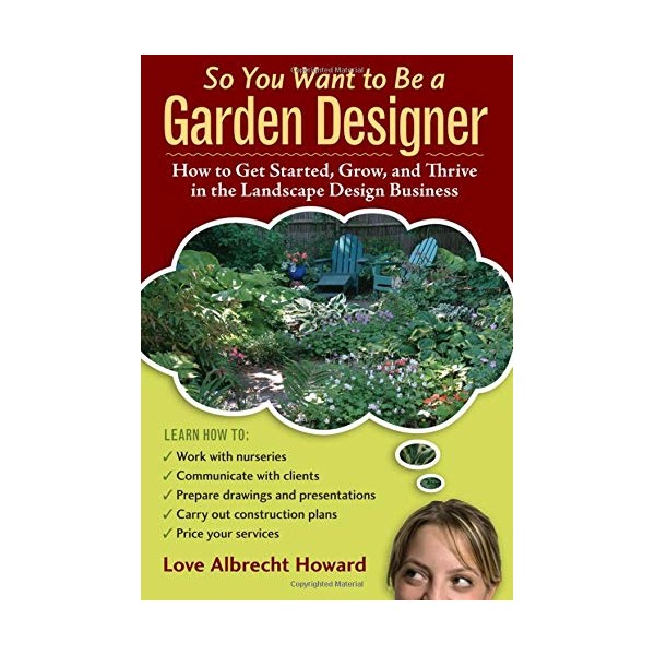 So You Want to Be a Garden Designer: How to