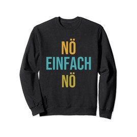 Nö einfach Nö Sweatshirt