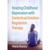 Treating Childhood Depression with Contextual Emotion Regulation Therapy