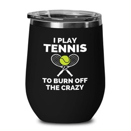 Tennis Black Wine Tumbler 12oz - play tennis to burn off - Coach Smash Tennis Lovers Gift Racket Racquetball Racquet Baseline Tennis Fan