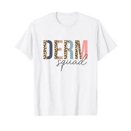 Derm Squad Cosmetic Dermatologist Dermatology T-Shirt
