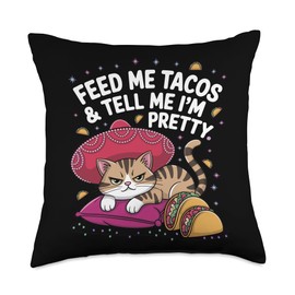 Feed Me Tacos And Tell Me I'm Pretty Sombrero Cat Throw Pillow