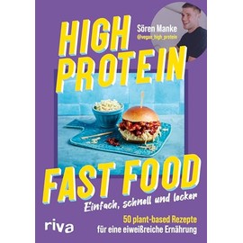 High Protein Fast Food: Kochbuch mit veganem Comfort Food. Muskelaufbau, Abnehmen, Fett verbrennen