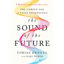 The Sound of the Future: The Coming Age of Voice Technology