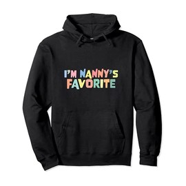 I'm Nanny's Favorite Favoritism Mom Special Treatment Mommy Pullover Hoodie