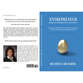 ENTREPRENEUR HERETIC OR HERO OF INNOVATION? Lessons From Two-Time Successful AI Tech Startup Entrepreneur Book