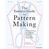 The Essential Guide to Pattern Making: All You Need to