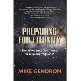 Preparing for Eternity: Should we trust God's Word or Religious Traditions