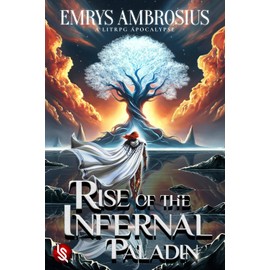 Rise of The Infernal Paladin: A LitRPG Apocalypse (Rise of The Infernal Paladin - A LitRPG Apocalypse Adventure, Band 1)