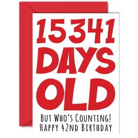 42nd Birthday Card for Men Women Him Her - 15341 Days Old - Funny Forty-Two Forty-Second Happy Birthday Card for Brother Sister Son Daughter Mom Dad, A5 Humor Joke Greeting Cards