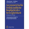 Asymmetrische frühkindliche Kopfgelenksbeweglichkeit: Bedingungen und Folgen Untersuchungen zur Bewegungs- und