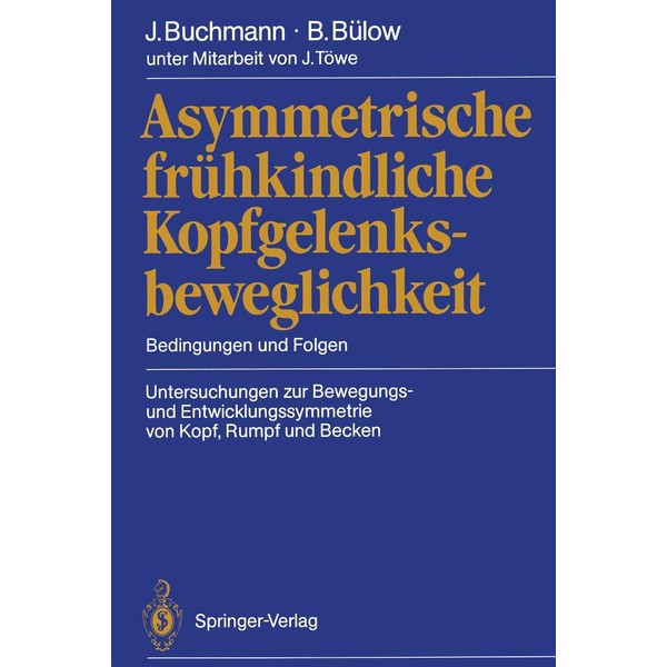 Asymmetrische frühkindliche Kopfgelenksbeweglichkeit: Bedingungen und Folgen Untersuchungen zur Bewegungs- und