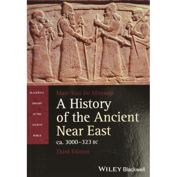 A History of the Ancient Near East, ca. 3000-323 BC