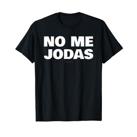 No Me Jodas Shirts - Funny Spanish Gift T-Shirt