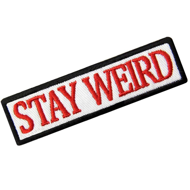 Stay Weird Patch Embroidered Funny Badge Biker Applique Iron On