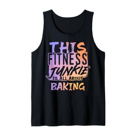 Fitness Junkie Who Loves Baking and Sweet Treats Tank Top