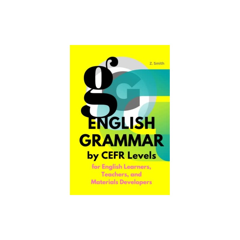 English Grammar by CEFR Levels: For English Learners, Teachers, and