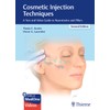 Cosmetic Injection Techniques: A Text and Video Guide to Neurotoxins and Fillers
