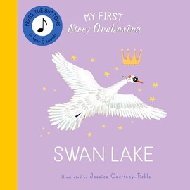My First Story Orchestra: Swan Lake: Press the buttons to hear 6 sounds (The Story Orchestra)