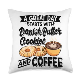 A Great Day Starts With Danish Butter Cookies And Coffee Throw Pillow