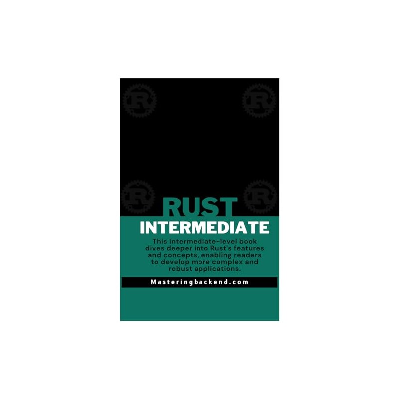Intermediate Rust: Intermediate Rust for Backend Engineers: 2