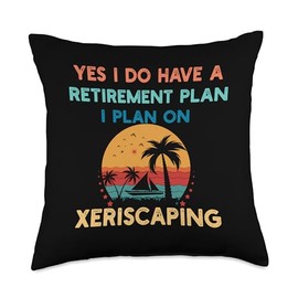 Yes I Do Have a Retirement Plan Xeriscaping Men Women Throw Pillow