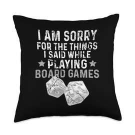 Tabletop Gaming Addicts Board Game Night Apparel I'm Sorry for The Things I Said While Playing Board Games Throw Pillow, 18x18, Multicolor