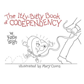 The Itty-Bitty Book of Codependency: Keep the Fun in Dysfunction