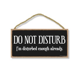 Honey Dew Gifts Door Sign, Do Not Disturb I'm Disturbed Enough Already 5 inch by 10 inch Hanging, Wall Art, Decorative Wood Sign, Do Not Disturb Sign