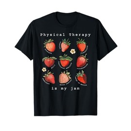 Physical Therapist Is My Jam Physical Therapy Strawberry T-Shirt