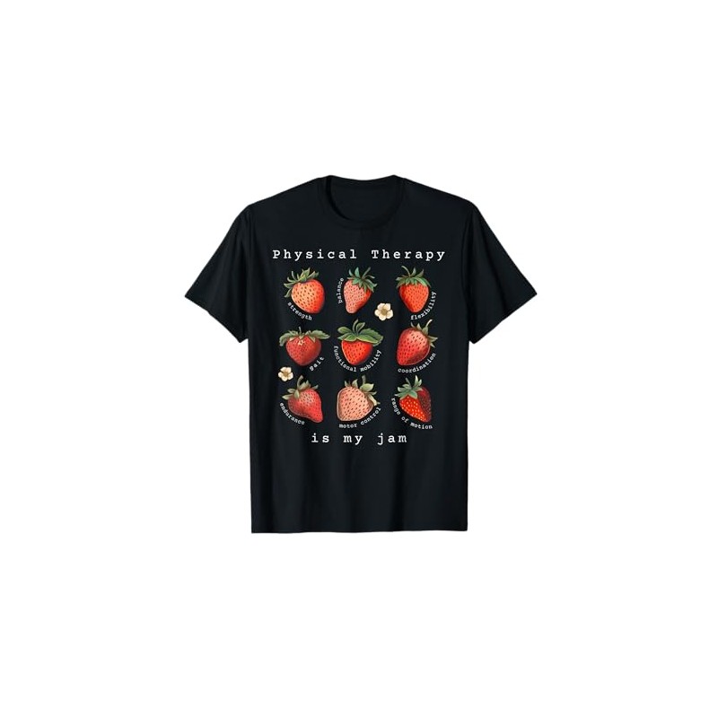 Physical Therapist Is My Jam Physical Therapy Strawberry T-Shirt