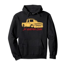 Si Quema Cuh Lowrider Truck Takuache Pullover Hoodie