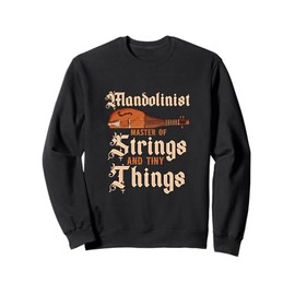 Mandolinist Master Of Strings And Tiny Things Sweatshirt