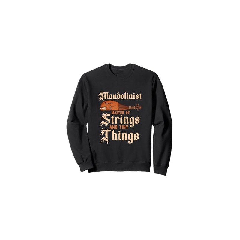 Mandolinist Master Of Strings And Tiny Things Sweatshirt