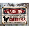 Metal Sign - Warning Property Squirrels - Durable Metal Sign